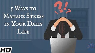 5 Ways to Manage Stress In Your Daily Life