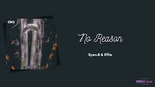 No Reason  Ryan B Effie Engindo Translation