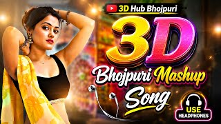 3D Mashup Bhojpuri Song | 3D Arkesta Song | Bhojpuri Dance Songs | Viral SuperHit Songs | 3D Gana
