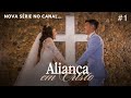 Relacionamento à luz da Bíblia: nasce uma nova série no canal - ALIANÇA EM CRISTO 💍 Ep.1