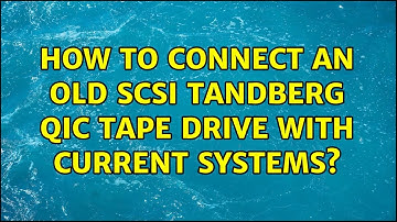 How to connect an old SCSI Tandberg QIC tape drive with current systems?