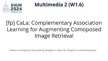 SIGIR 2024 W1.6 [fp] CaLa: Complementary Association Learning for Augmenting Comoposed Image Ret