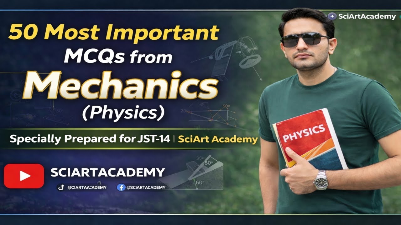 50 Most Important MCQs from Mechanics (Physics) || Specially Prepared for JST-14 || SciArt Academy