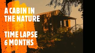 TIME LAPSE - SIX MONTHS BUILDING A CABIN IN THE NATURE