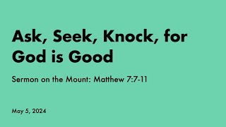 Sermon on the Mount: Ask, Seek, Knock - Matthew 7:7-11