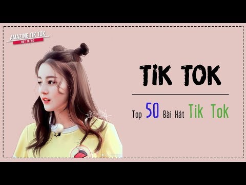 Video Tổng Hợp Nhạc TikTok Hot - Top 50 Bài Hát Tik Tok Được... - youtube