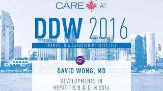 CARE at DDW 2016 - David Wong: Developments in Hepatitis B & C in 2016