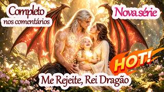 Download lagu Me Rejeite, Rei Dragão【Drama Completo nos Comentários】#law90 #dramabox ┃Drama de IA