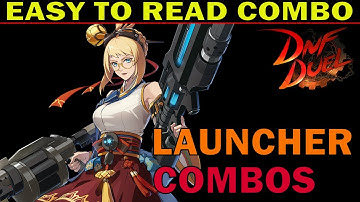 DNF DUEL  LAUNCHER BASIC COMBOS - EASY TO READ INPUTS  - ZEPHELA