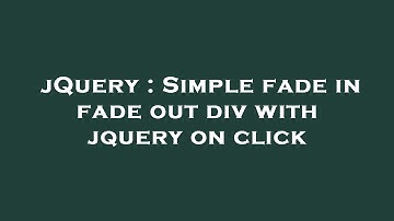 jQuery : Simple fade in fade out div with jquery on click