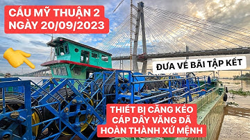 Những thiết bị căng kéo cáp dây văng ở Cầu Mỹ Thuận 2 đã hoàn thành sứ mệnh của mình | KU ĐẤT TV