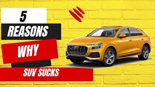 5 Reasons why SUV sucks