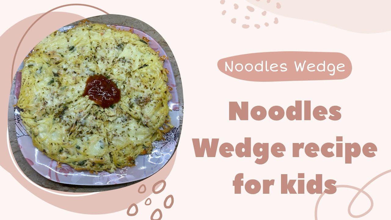 Noodles Wedge Recipe specially for kids How to make Noodles wedge