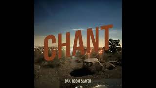 Dan, Robot Slayer - Chant