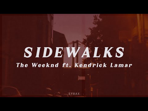 The Weeknd ft. Kendrick Lamar - Sidewalks (Lyrics)