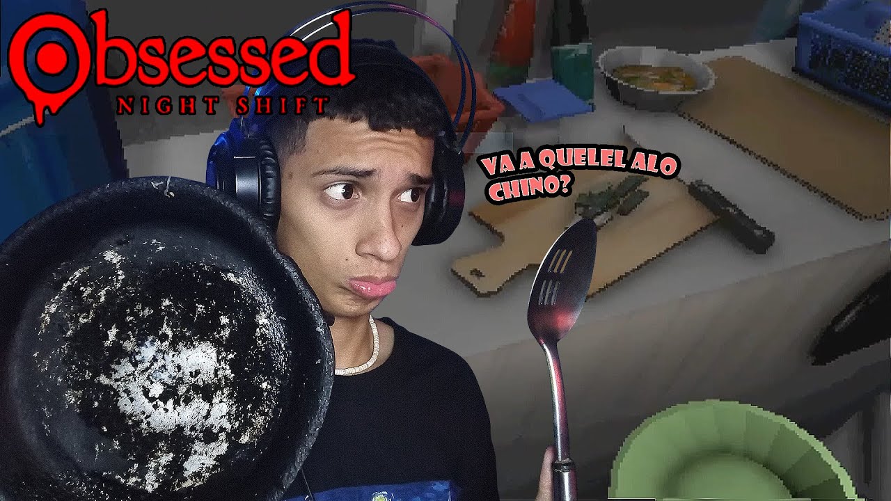 EPA!!! VAI A QUERER ARROZ CHINO? -  Obsessed Night Shift - Completo
