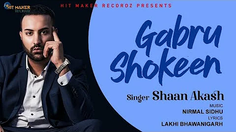 Gabru Shokeen | Shaan Akash | Hit Maker Recordz | Latest Punjabi Song -  FULL VIDEO