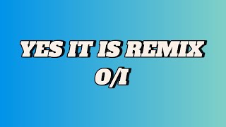 Download Lagu YES IT IS (REMIX) MP3