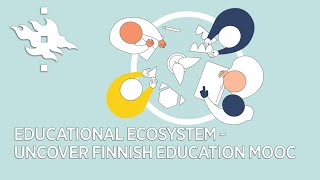 Educational Ecosystem - Uncover Finnish Education MOOC | University of Helsinki