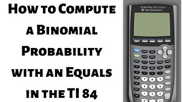 How to Compute a Binomial Probability with Equals in the TI 84