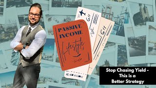 Stop Chasing Yield - This is a Better Strategy | Passive Income Lifestyle with Travis Watts