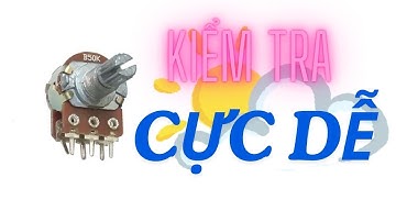 cách đo kiểm tra biến trở cực dễ ai cũng làm