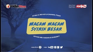 Macam - Macam Syirik Besar (Al Irsyad Ila Shahihil I'tiqod) l Ustadz Abu Haidar as Sundawy