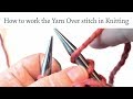 How to Work the Yarn Over Stitch in Knitting