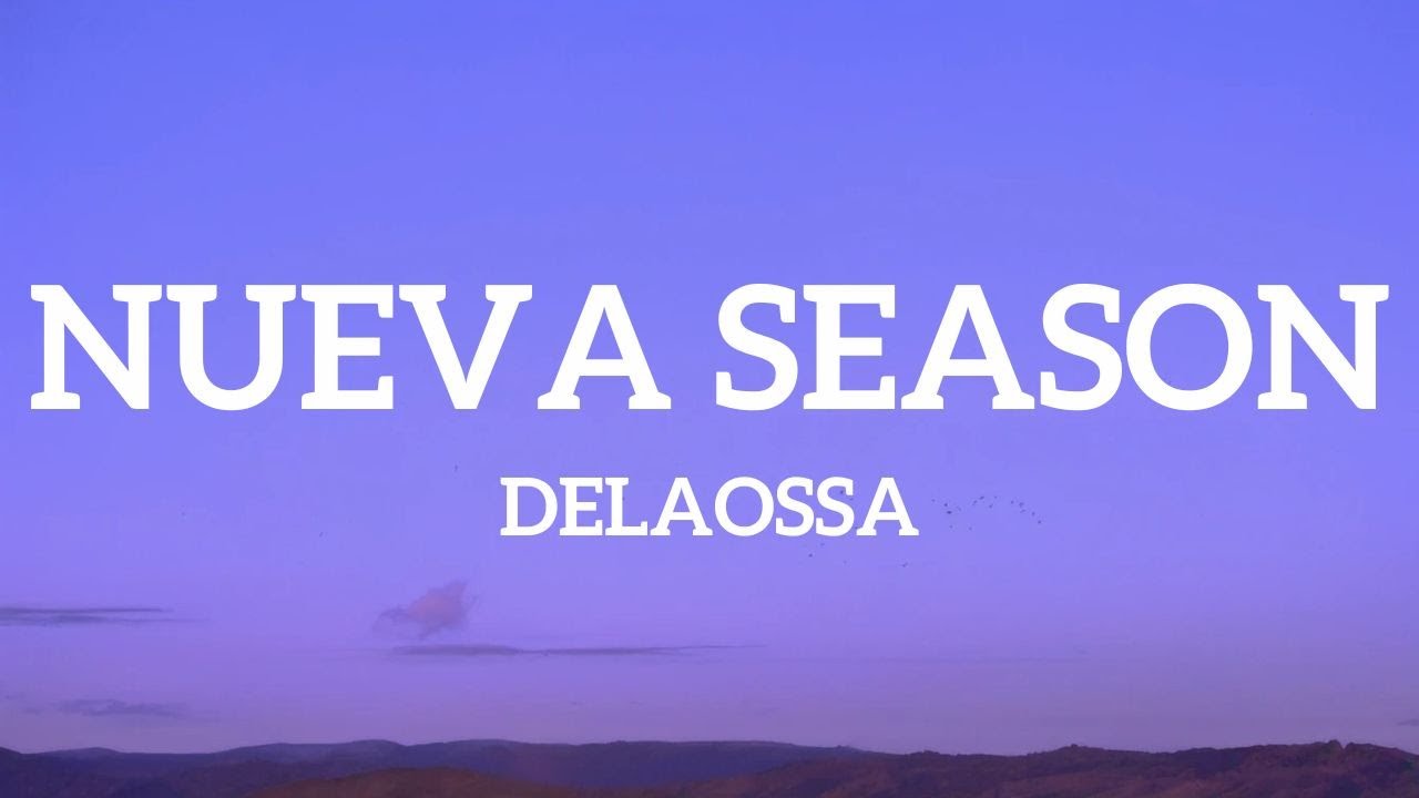 Delaossa - Nueva Season (Letra)