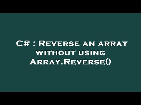 C# : Reverse an array without using Array.Reverse()