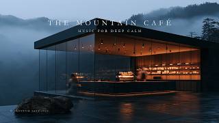 misty mountain café jazz for deep calm