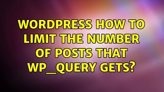 Wordpress: How to limit the number of posts that WP_Query gets? (4 Solutions!!)