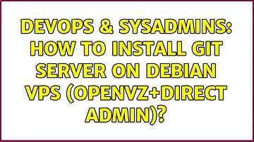 DevOps & SysAdmins: How to install git server on debian VPS (openvz+direct admin)?