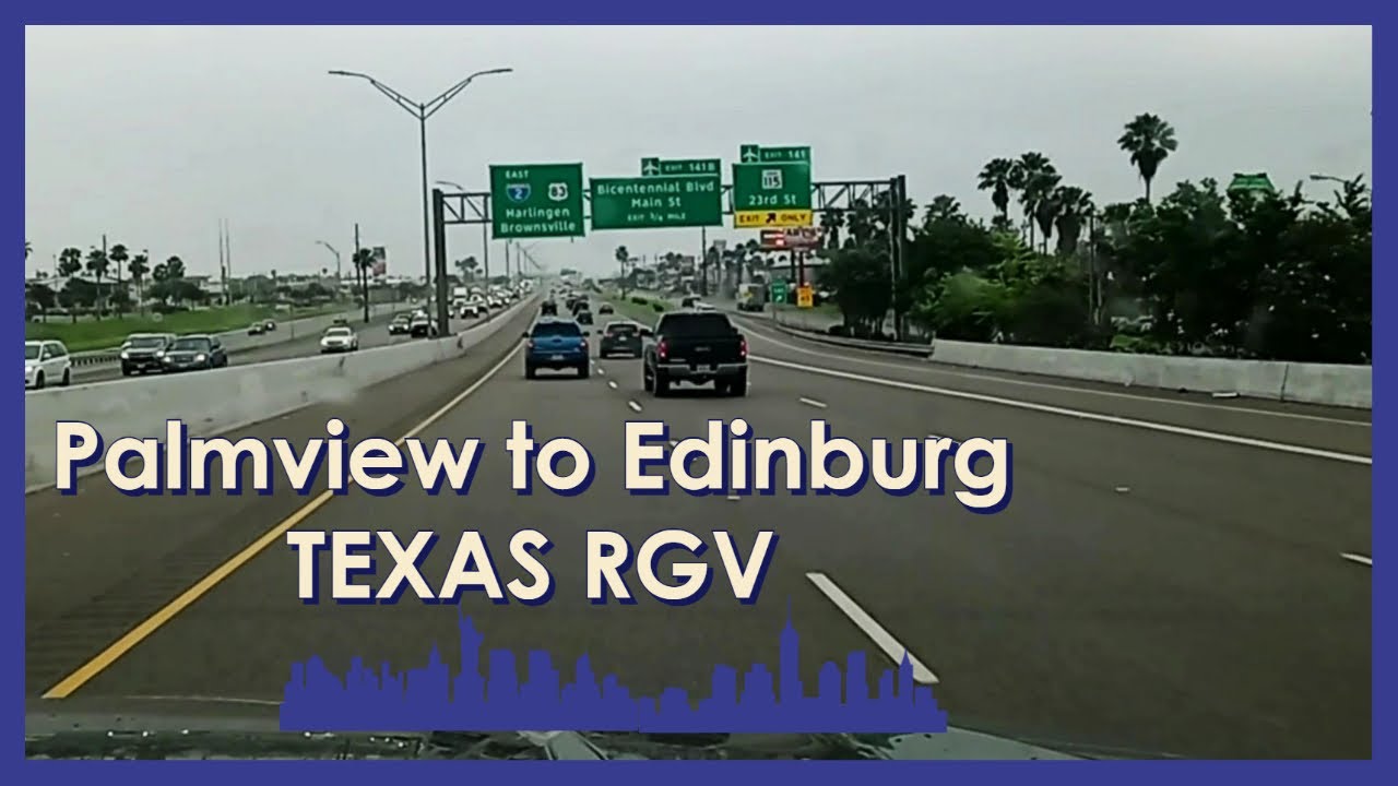 Palmview to EDINBURG TX on 281 YouTube