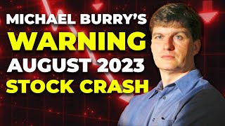 Michael Burry Ominous Warning: August 2023 Stock Market Crash and the Terrifying New Crisis