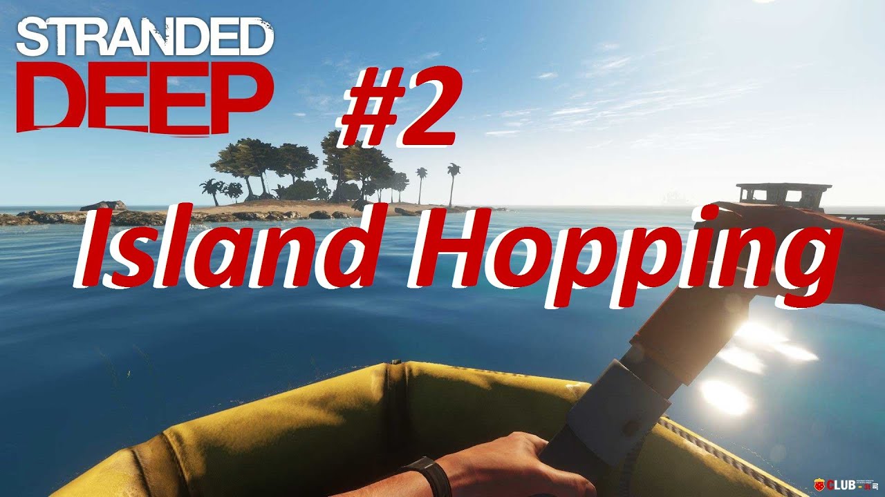 Stranded Deep #2 Island Hopping