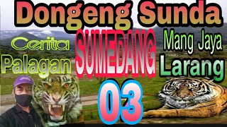Dongeng Sunda Mang Jaya Cerita Palagan SUMEDANG Larang 03