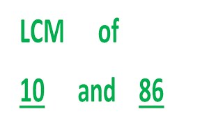 LCM      of    10      and    86
