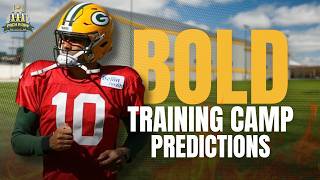 Packers BOLD Training Camp Predictions!!!