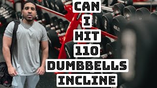 CAN I HIT THE 110 DUMBBELLS ON INCLINE???