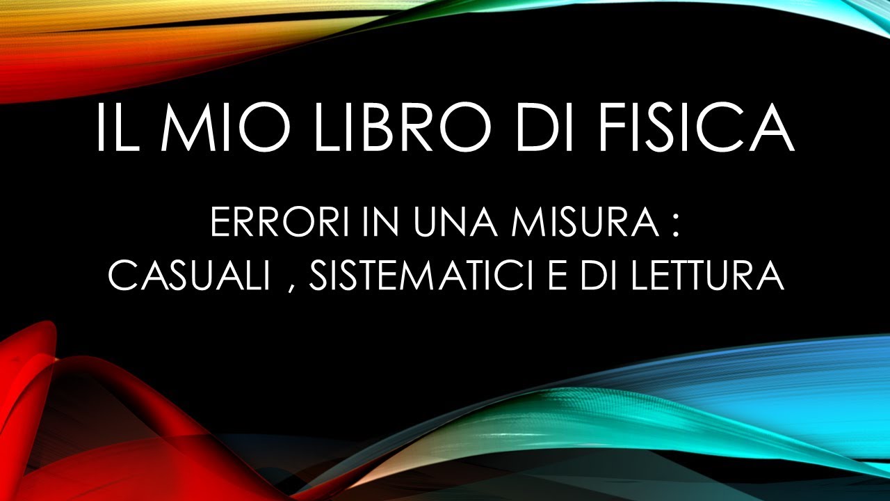 Gli errori in una misura : Errori casuali, sistematici e di lettura ...