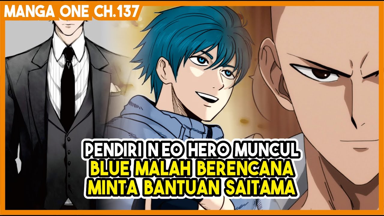 (Manga One 137) - MUNCULNYA Pendiri Neo Hero!!! Blue Malah Mau Minta Bantuan Saitama!!