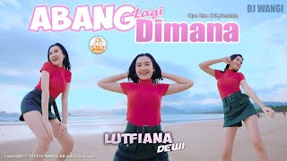 Dj Abang Lagi Dimana - Lutfiana Dewi (Naa abang lagi di mana) ( M/V)