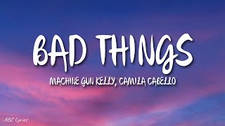 Machine Gun Kelly, Camila Cabello - Bad Things (Lyrics)