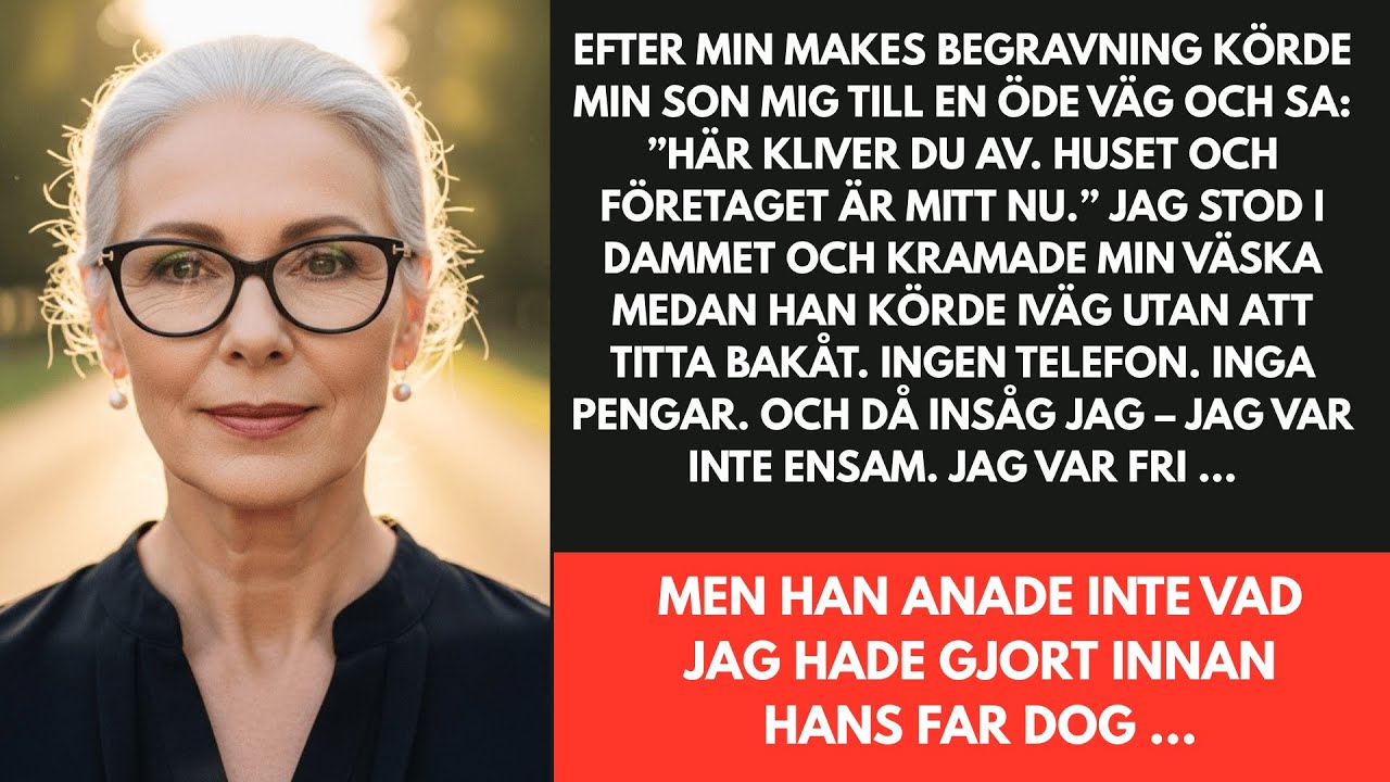 EFTER MIN MANS BEGRAVNING KÖRDE MIN SON MIG TILL EN AVLÄGSEN VÄG OCH SA HÄR KLIVER DU AV