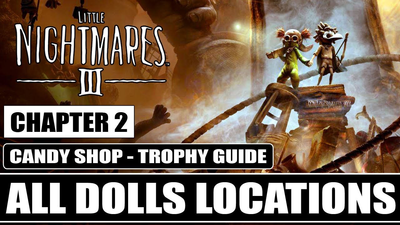 Little Nightmares 3 - Chapter 2 All Dolls Locations | Candy Shop Trophy Guide