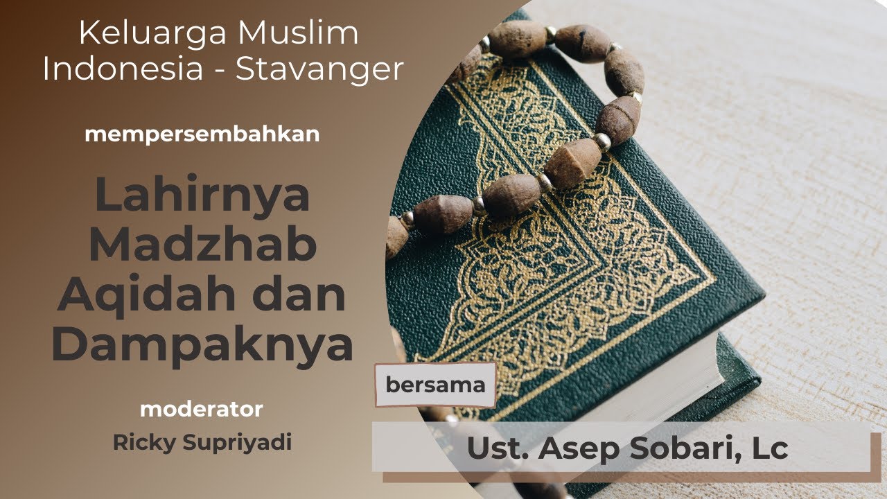 “LAHIRNYA MADZHAB AQIDAH DAN DAMPAKNYA” - Ust. ASEP SOBARI, LC