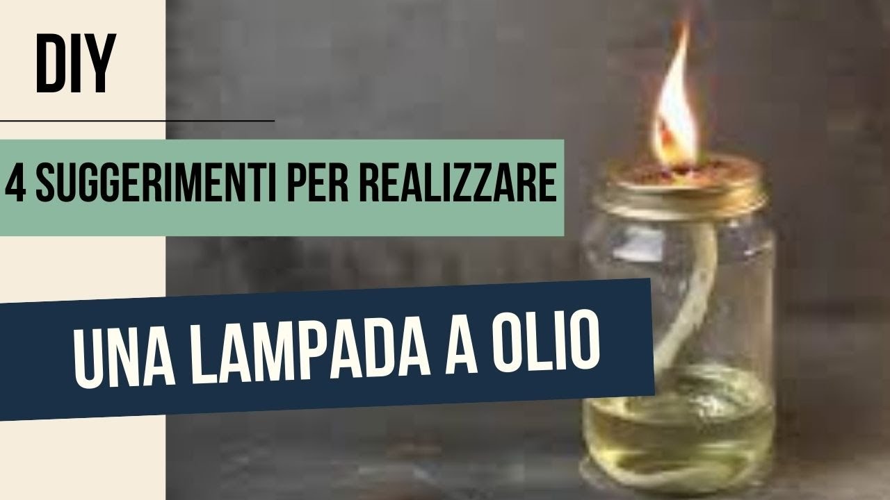 Lampada a olio fai da te 4 suggerimenti per realizzare una lampada a