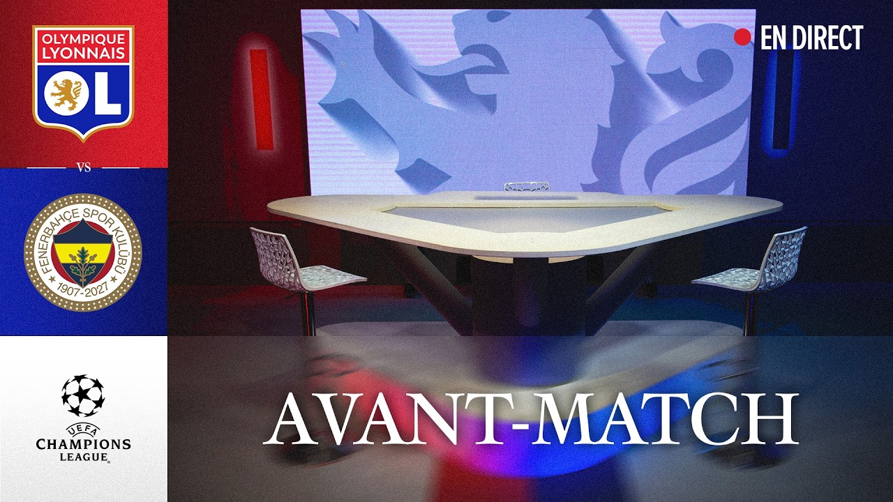 BARRAGE LDC RETOUR | L'AVANT MATCH : OL - FENERBAHÇE
