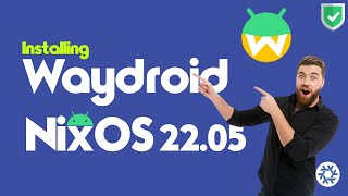 How to Install Waydroid on NixOS 22.05 Linux Tutorial | Install Waydroid on NixOS 22.05